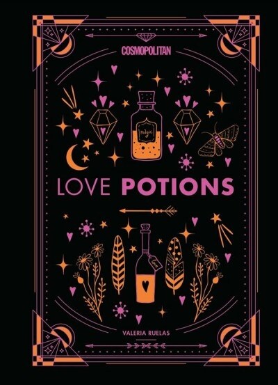 Cosmopolitan Love Potions: Magickal (and Easy!) Recipes to Find Your Person, Ignite Passion, and Get Over Your Exvolume 1 (Hardcover)