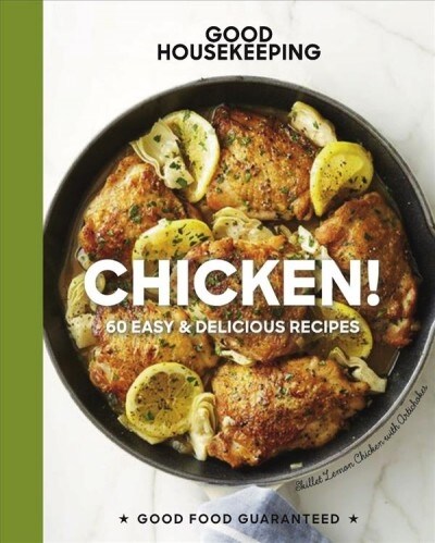 Good Housekeeping Chicken!: 75+ Easy & Delicious Recipes Volume 20 (Hardcover)