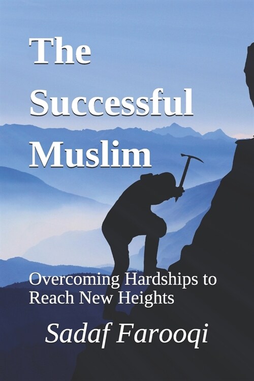 The Successful Muslim: Overcoming Hardships to Reach New Heights (Paperback)