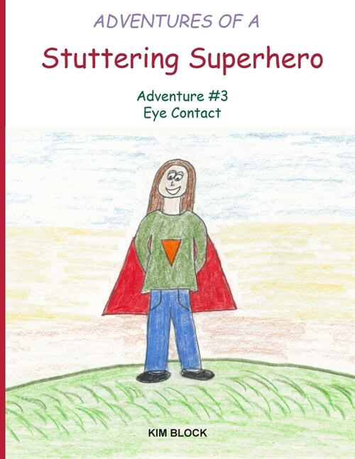 Adventures of a Stuttering Superhero: Adventure #3 Eye Contact (Paperback)