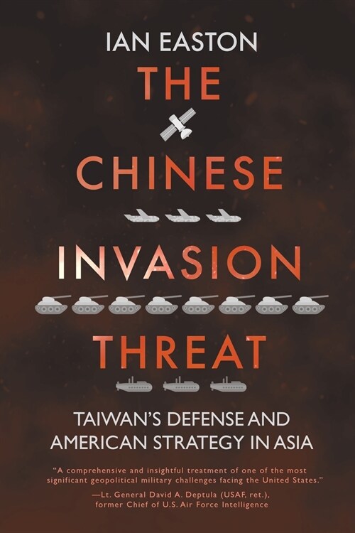 The Chinese Invasion Threat: Taiwans Defense and American Strategy in Asia (Paperback)