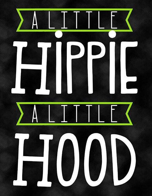 A Little Hippie a Little Hood: Notebook, Journal, Diary or Sketchbook with Wide Ruled Paper (Paperback)