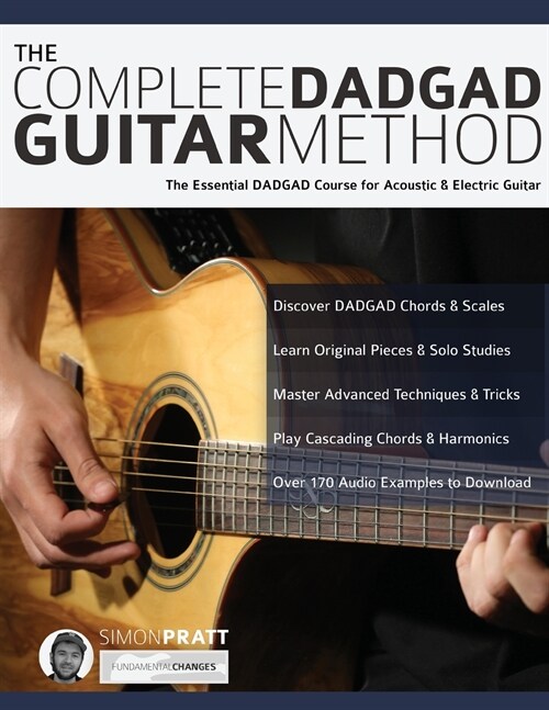 The Complete Dadgad Guitar Method : The Essential Dadgad Course for Acoustic and Electric Guitar (Paperback)