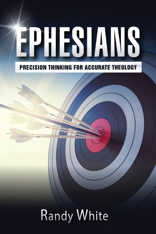 Ephesians: Precision Thinking for Accurate Theology (Paperback)