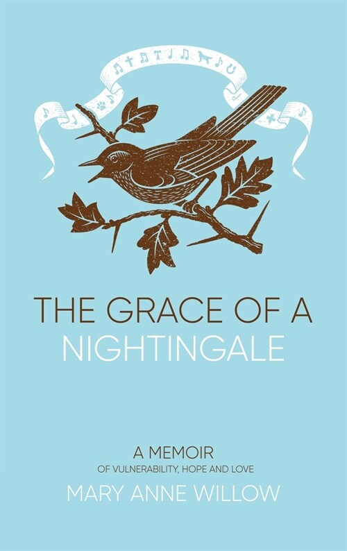 The Grace of a Nightingale: A Memoir of Vulnerability, Hope and Love (Hardcover, Hardback)