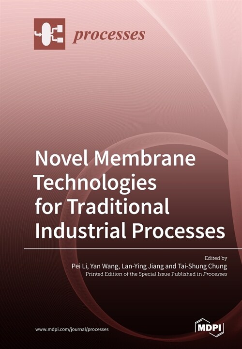 Novel Membrane Technologies for Traditional Industrial Processes (Paperback)