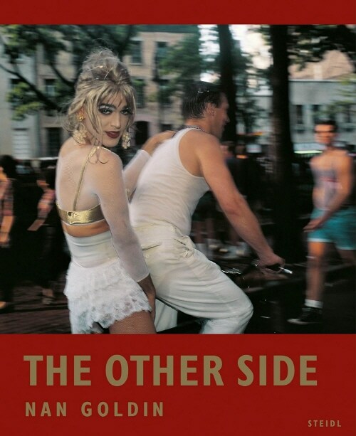 Nan Goldin: The Other Side (Hardcover)