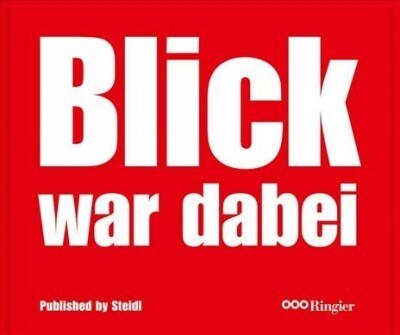 Blick Was There: 60 Years of Tabloid Photography (Hardcover)