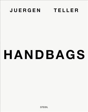 Juergen Teller: Handbags (Hardcover)