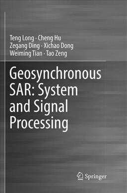 Geosynchronous Sar: System and Signal Processing (Paperback, Softcover Repri)