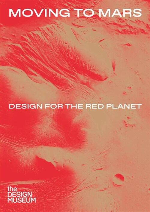 Moving to Mars: Design for the Red Planet (Hardcover)