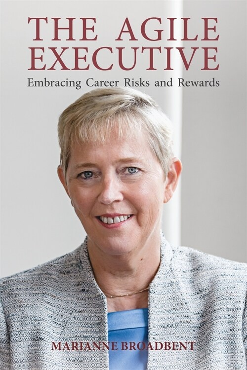 The Agile Executive: Embracing Career Risks and Rewards (Paperback)