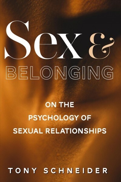 Sex and Belonging: On the Psychology of Sexual Relationships (Paperback)