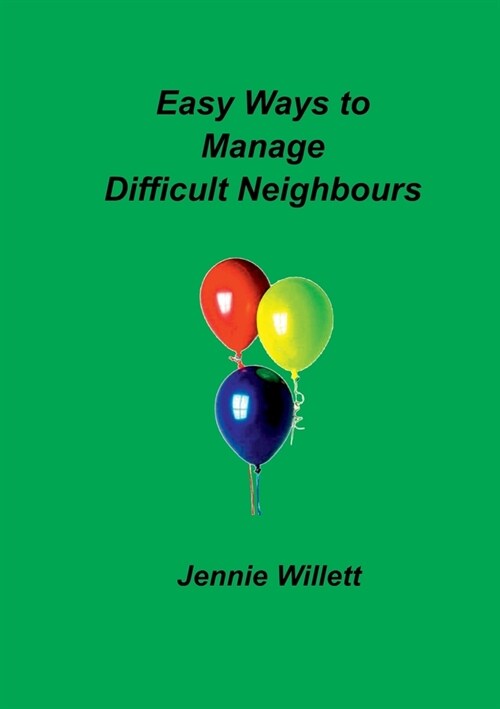 Easy Ways to Manage Difficult Neighbours (Paperback)