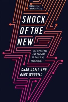 Shock of the New: The Challenge and Promise of Emerging Technology (Paperback)