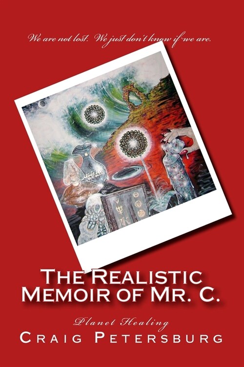 The Realistic Memoir of Mr. C.: Planet Healing (Paperback)
