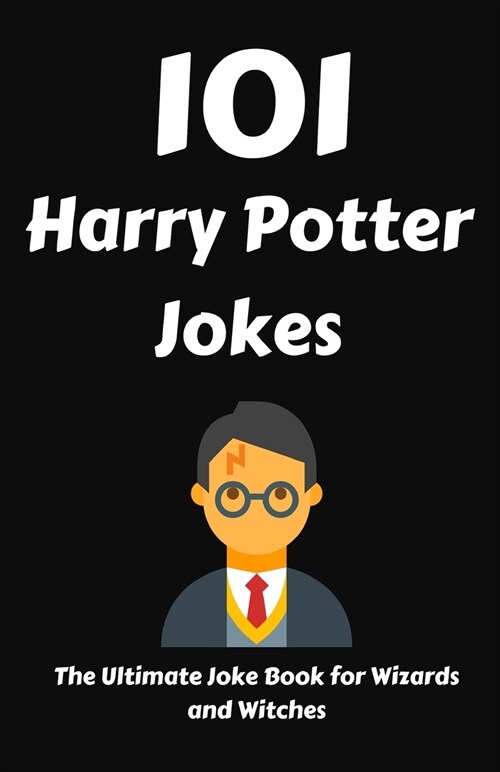 101 Harry Potter Jokes: The Ultimate Joke Book for Wizards and Witches (Paperback)