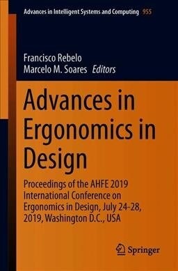Advances in Ergonomics in Design: Proceedings of the Ahfe 2019 International Conference on Ergonomics in Design, July 24-28, 2019, Washington D.C., US (Paperback, 2020)