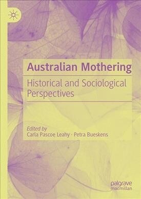 Australian Mothering: Historical and Sociological Perspectives (Hardcover, 2019)