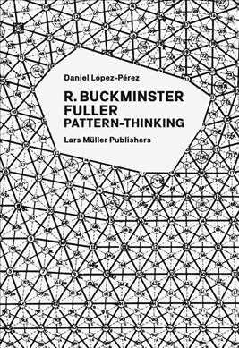 R. Buckminster Fuller: Pattern-Thinking (Paperback)