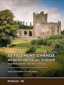 Settlement Change Across Medieval Europe: Old Paradigms and New Vistas (Hardcover)