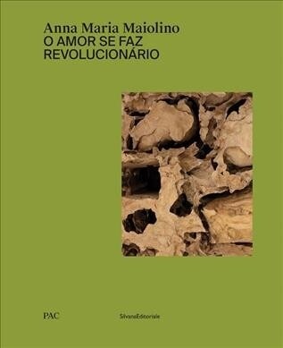 Anna Maria Maiolino: O Amor Se Faz Revolucion?io (Hardcover)