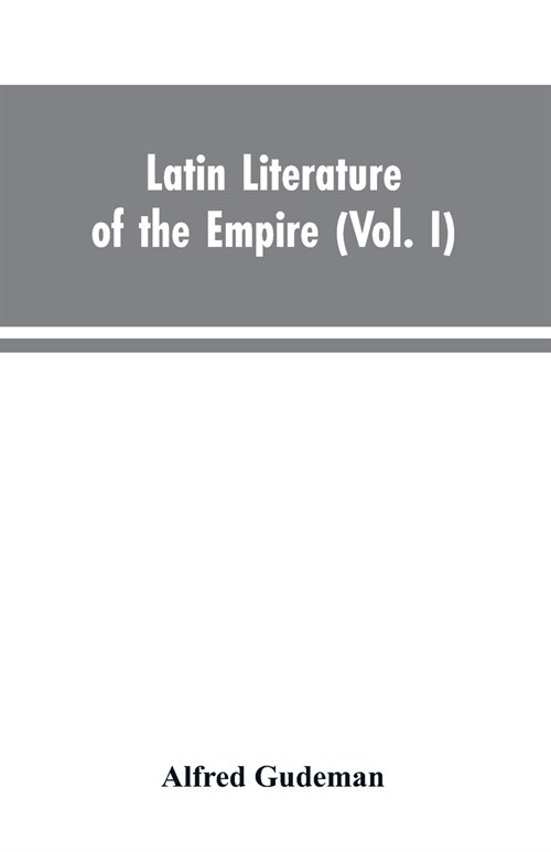 Latin Literature of the Empire (Vol. I) (Paperback)