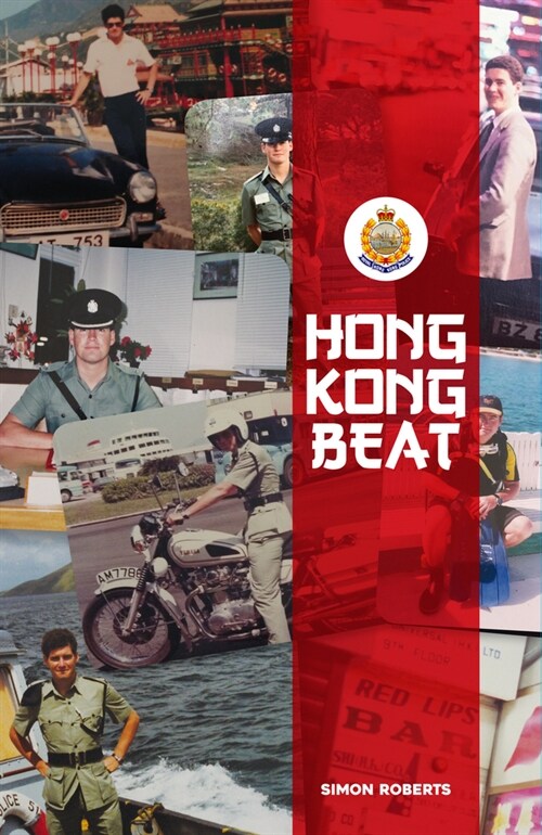 Hong Kong Beat: True Stories from One of the Last British Police Officers in Colonial Hong Kong (Paperback)