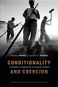 Conditionality and coercion : electoral clientelism in Eastern Europe