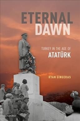 Eternal Dawn : Turkey in the Age of Ataturk (Hardcover)