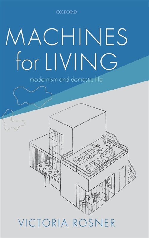 Machines for Living : Modernism and Domestic Life (Hardcover)