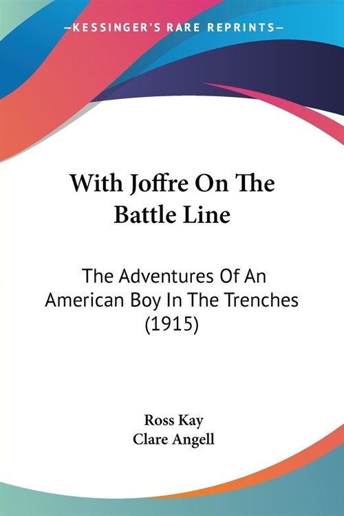 With Joffre on the Battle Line: The Adventures of an American Boy in the Trenches (1915) (Paperback)