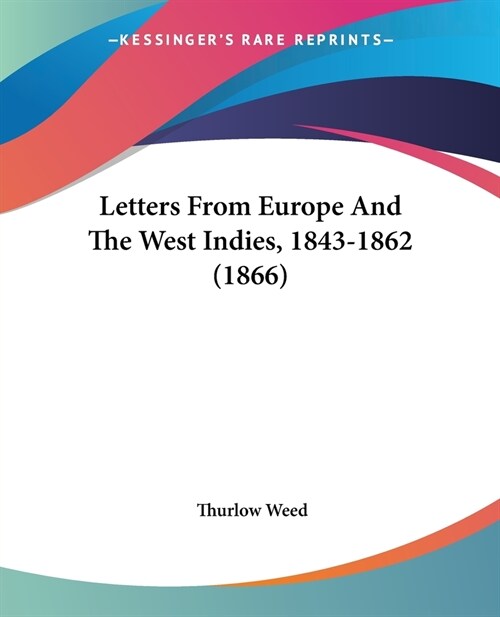 Letters from Europe and the West Indies, 1843-1862 (1866) (Paperback)