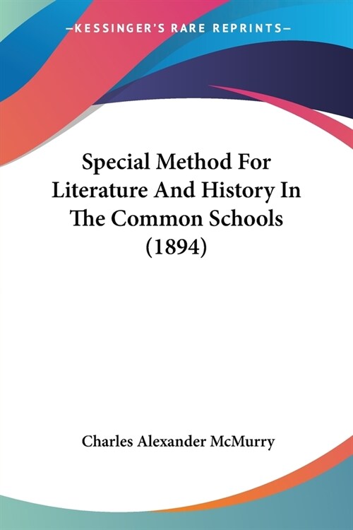 Special Method for Literature and History in the Common Schools (1894) (Paperback)