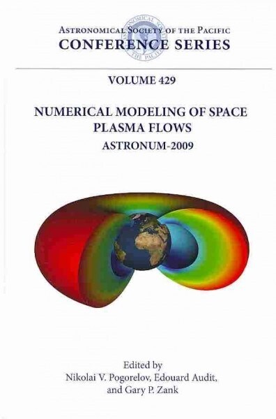 Numerical Modeling of Space Plasma Flows Astronum-2009 (Hardcover)