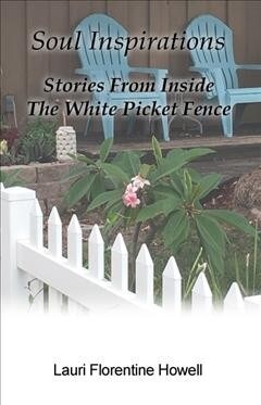 Soul Inspirations: Stories from Inside the White Picket Fence (Paperback)