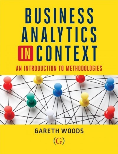 Business Analytics in Context : An Introduction to Mathematical Methodologies (Paperback)