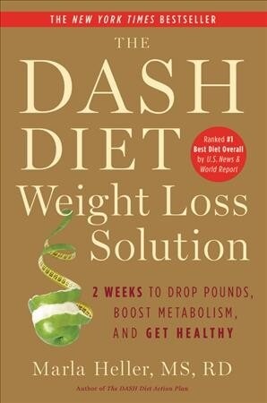 The Dash Diet Weight Loss Solution: 2 Weeks to Drop Pounds, Boost Metabolism, and Get Healthy (Paperback)