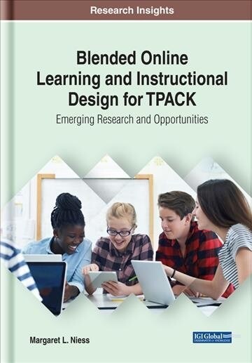 Blended Online Learning and Instructional Design for TPACK: Emerging Research and Opportunities (Hardcover)