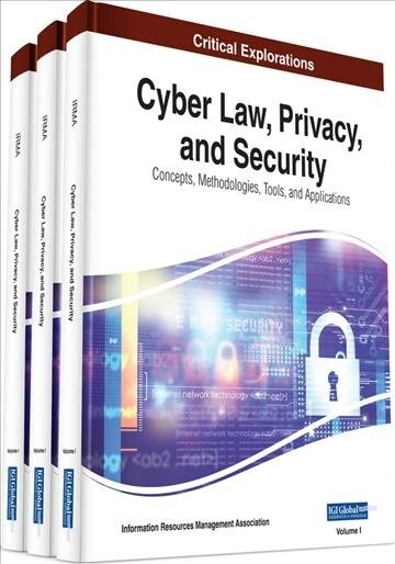 Cyber Law, Privacy, and Security: Concepts, Methodologies, Tools, and Applications, 3 volume (Hardcover)