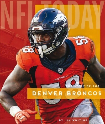 The Story of the Denver Broncos (Library Binding)