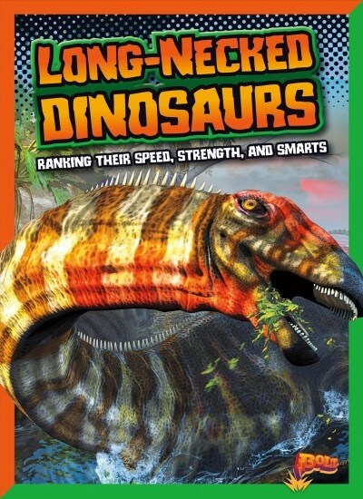 Long-Necked Dinosaurs: Ranking Their Speed, Strength, and Smarts (Hardcover)