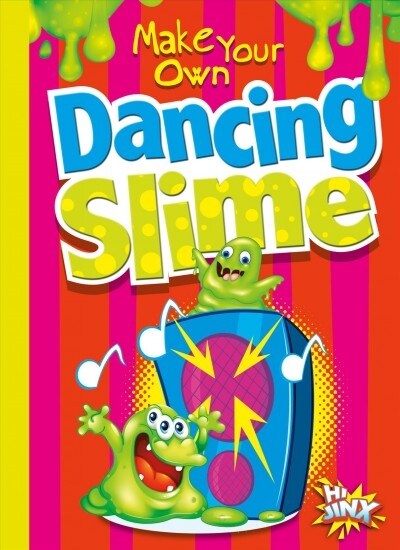 Make Your Own Dancing Slime (Library Binding)
