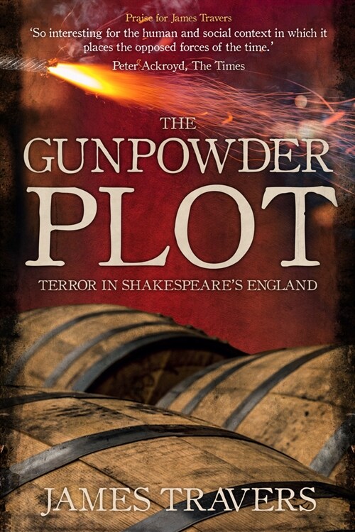 The Gunpowder Plot : Terror in Shakespeares England (Hardcover)