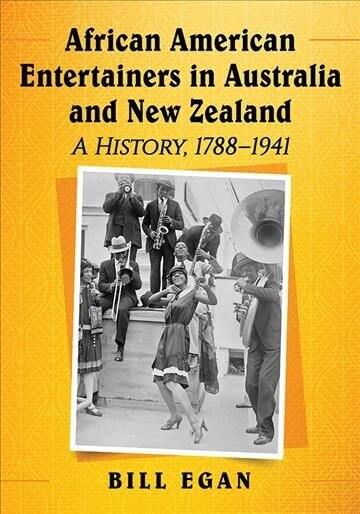 African American Entertainers in Australia and New Zealand: A History, 1788-1941 (Paperback)