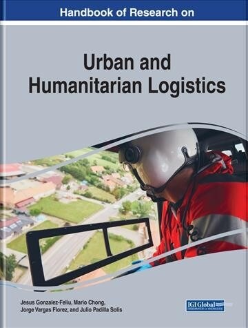 Handbook of Research on Urban and Humanitarian Logistics (Hardcover)