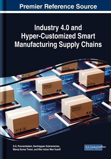 Industry 4.0 and Hyper-customized Smart Manufacturing Supply Chains (Hardcover)