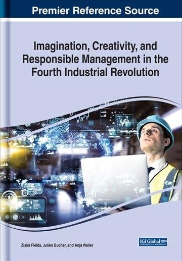 Imagination, Creativity, and Responsible Management in the Fourth Industrial Revolution (Hardcover)