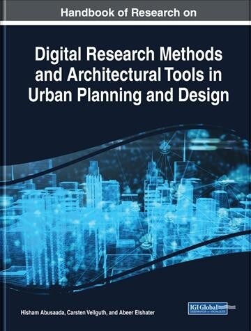 Handbook of Research on Digital Research Methods and Architectural Tools in Urban Planning and Design (Hardcover)