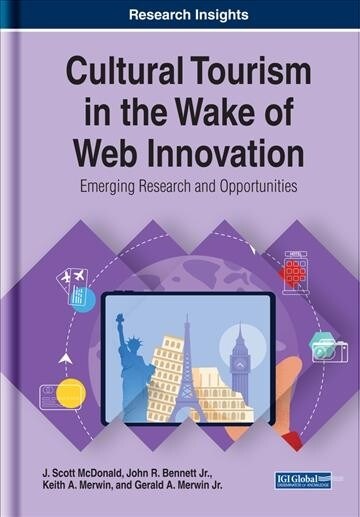 Cultural Tourism in the Wake of Web Innovation: Emerging Research and Opportunities (Hardcover)